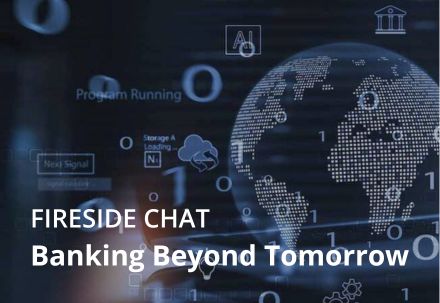 Fireside chat banking beyond tomorrow