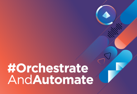 #OrchestrateAndAutomate